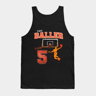 This Basketball Baller Is Now 5 Years Old Happy My Birthday Tank Top